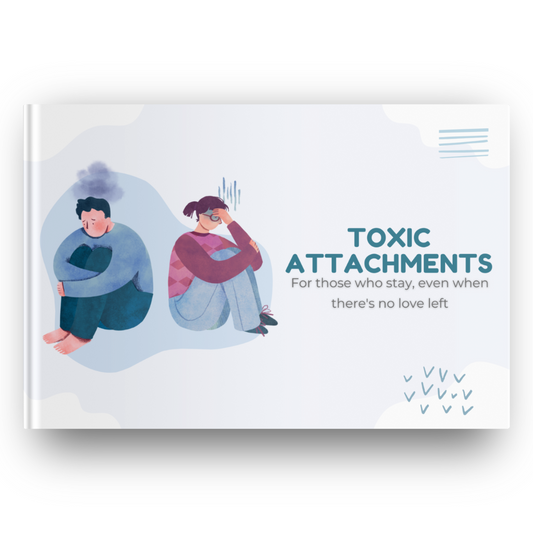 Toxic Attachments: For those who stay even when there is no longer love